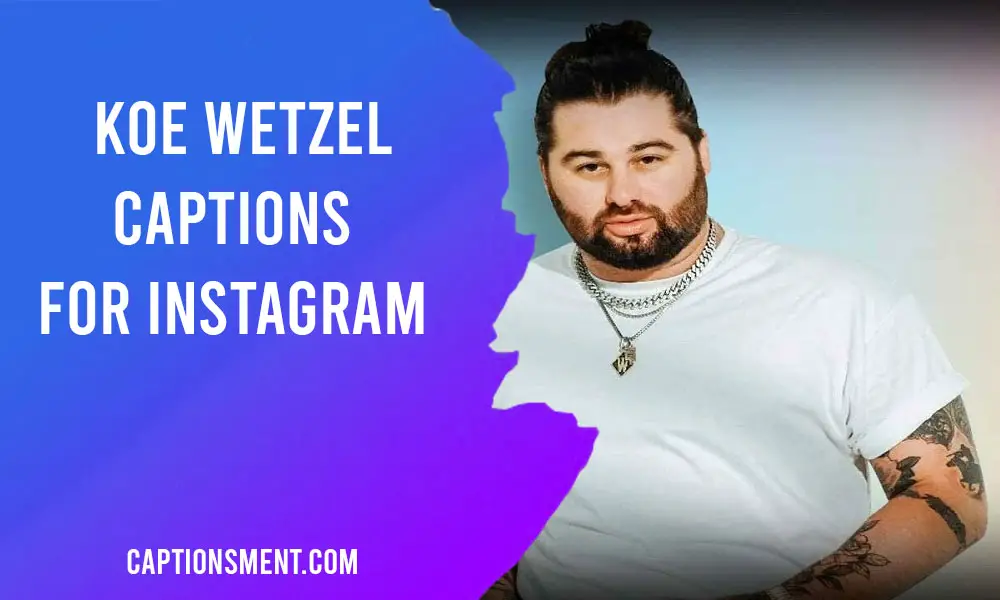 Koe Wetzel Quotes And Captions For Instagram
