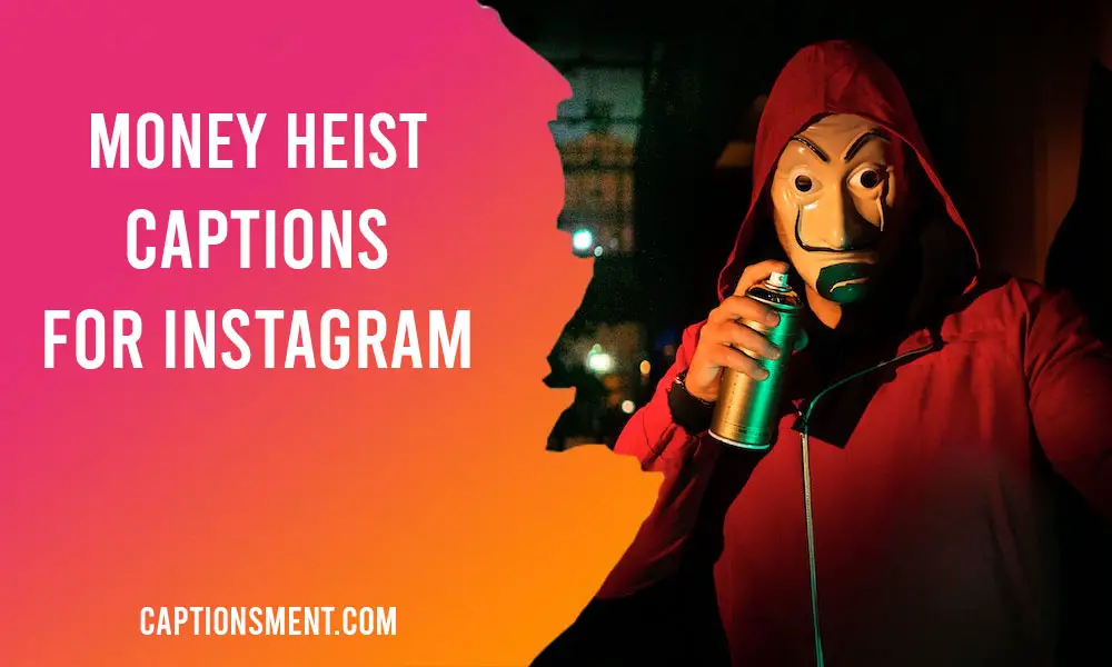 Money Heist Captions For Instagram