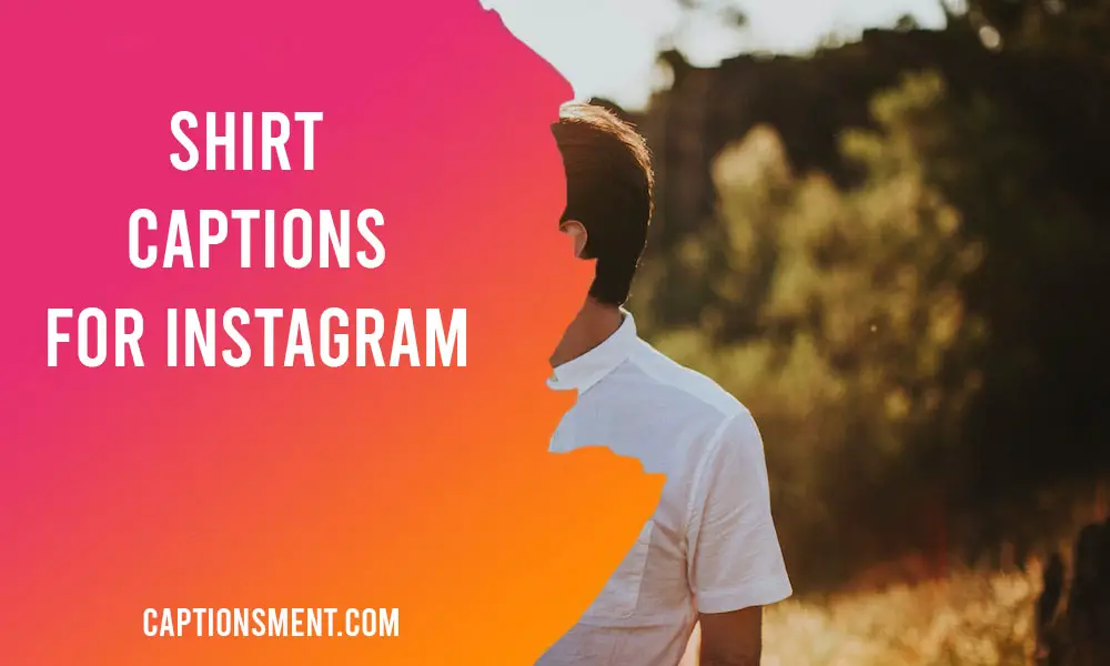 Shirt Captions For Instagram