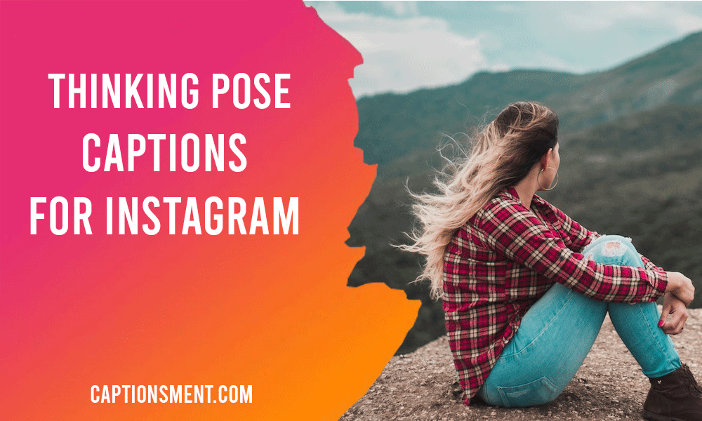 Thinking Pose Captions For Instagram