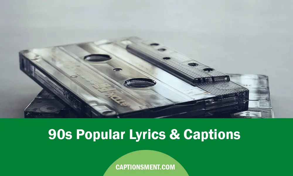 90s Popular Lyrics Captions For Instagram