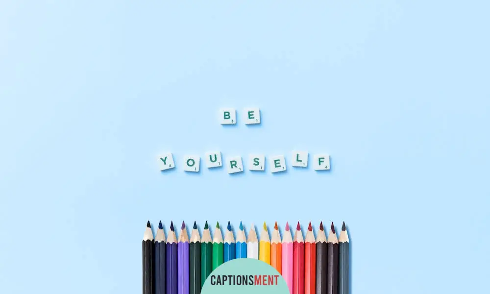 Be Yourself Captions For Instagram