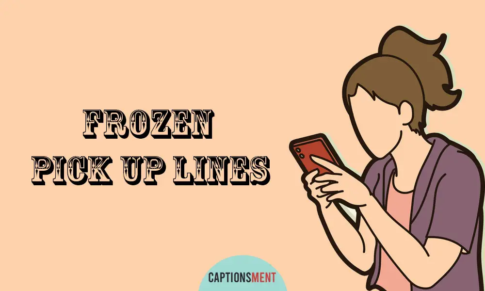 Frozen Pick Up Lines