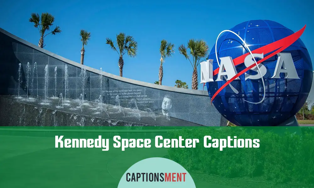Kennedy Space Center Captions For Instagram