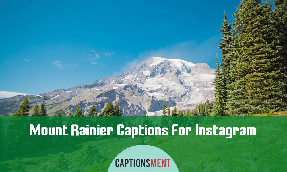 Mount Rainier Captions For Instagram