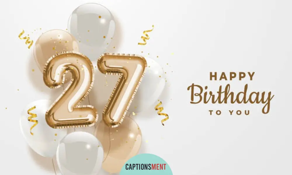 27th Birthday Captions For Instagram