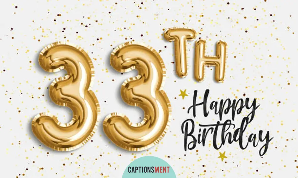33rd Birthday Captions For Instagram
