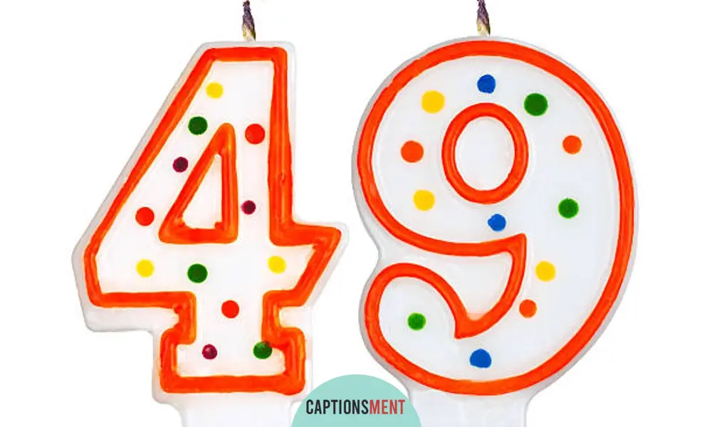 49th Birthday Captions For Instagram