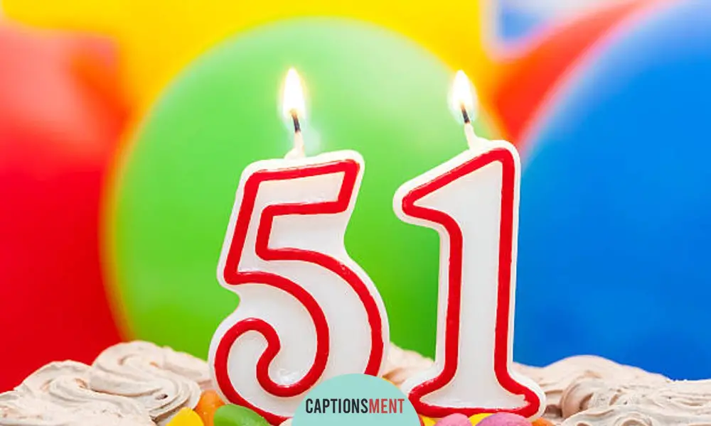 51st Birthday Captions For Instagram