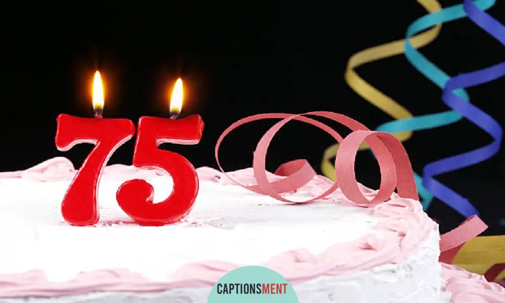 75th Birthday Captions For Instagram