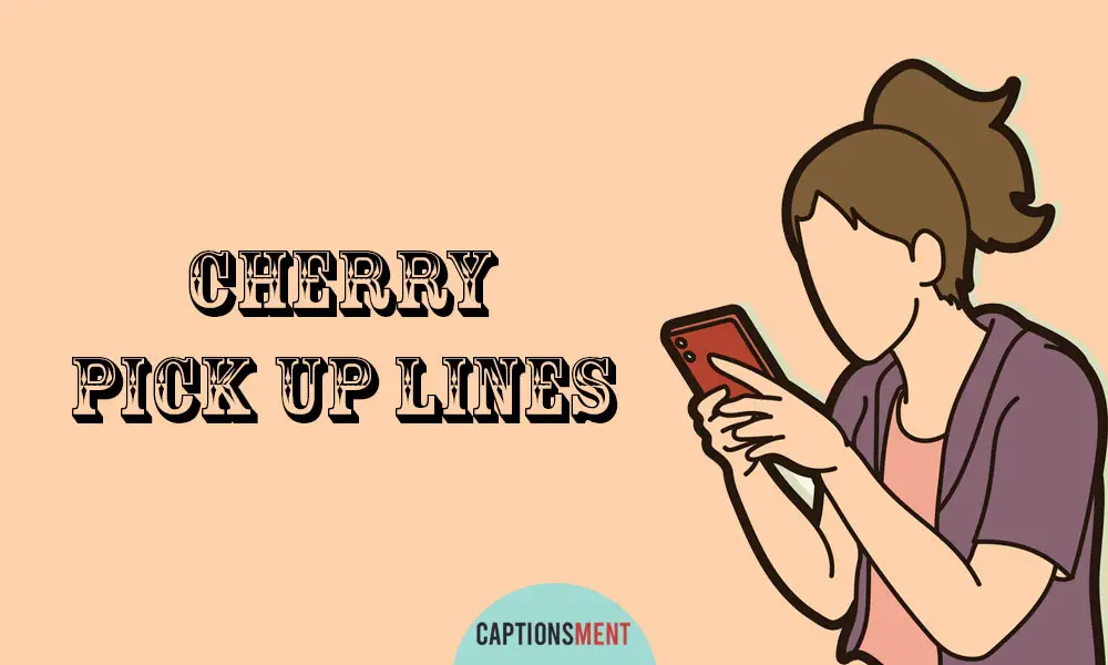 Cherry Pick Up Lines