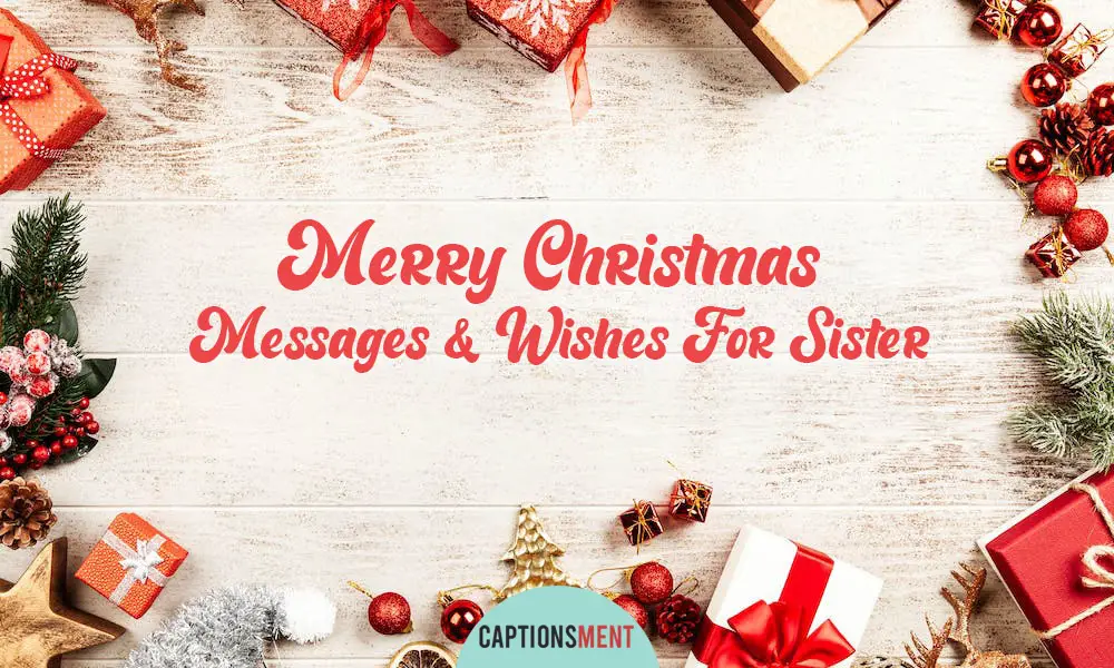 Christmas Messages, Wishes, Quotes For Sister