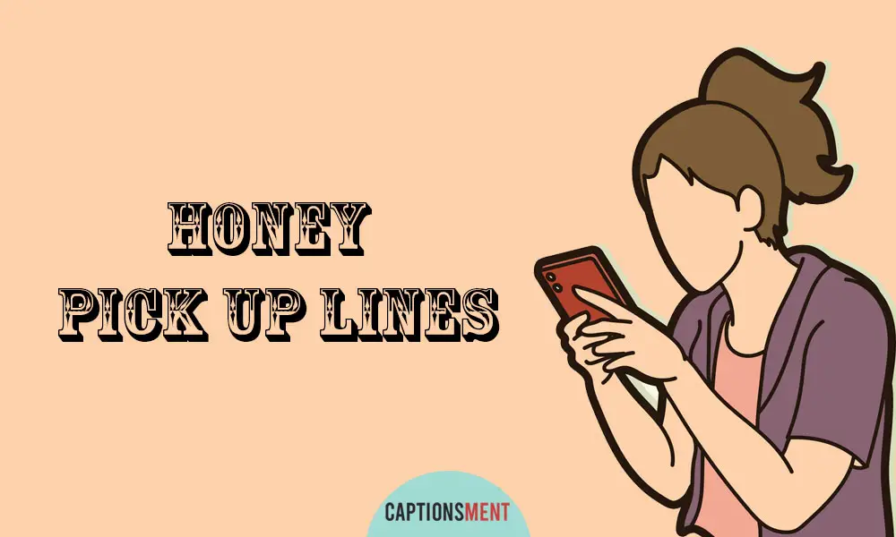 Honey Pick Up Lines