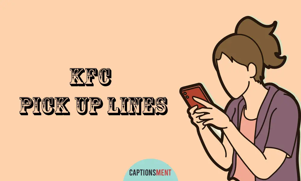KFC Pick Up Lines