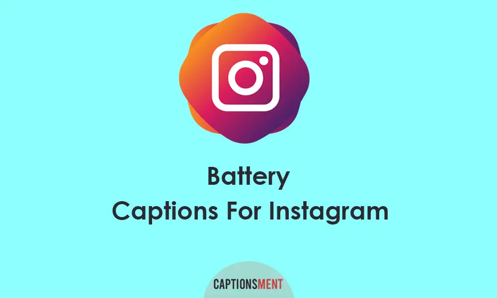 Battery Captions For Instagram